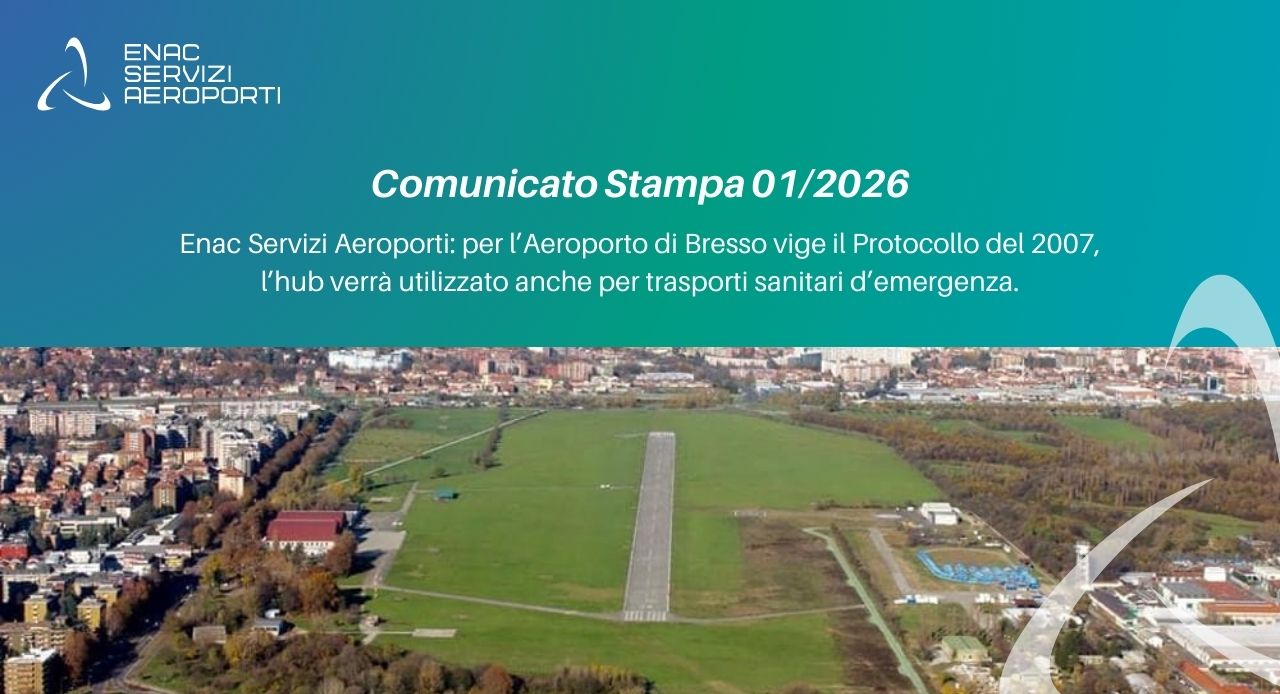 Immagine di copertina per Comunicato Stampa 01/2026 - Enac Servizi Aeroporti: per l�Aeroporto di Bresso vige il Protocollo del 2007, l�hub verr� utilizzato anche per trasporti sanitari d�emergenza.