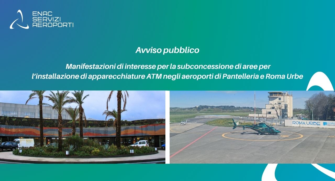 Immagine di copertina per Avviso pubblico per la raccolta di manifestazioni di interesse per la subconcessione di aree per l�installazione di apparecchiature ATM negli aeroporti di Pantelleria e Roma Urbe