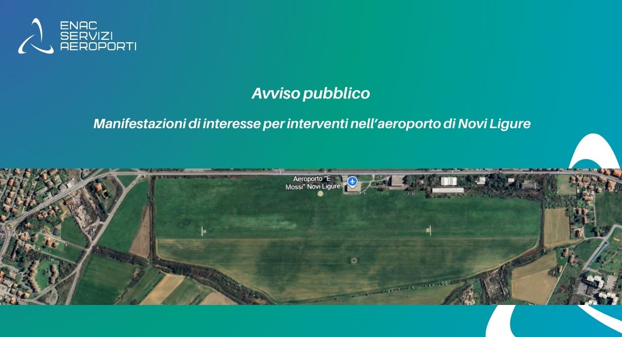 Avviso pubblico per l�acquisizione delle manifestazioni di interesse a partecipare alla procedura per l�affidamento dei lavori di manutenzione straordinaria relativamente ai fabbricati presso dell�Aeroporto �Eugenio Mossi� di Novi Ligure.